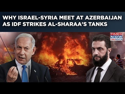 Israel-Syria Secret Azerbaijan Talks Amid IDF’s Fierce Strike On Al-Sharaa’s Tanks? This Discussed?