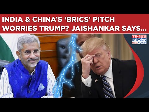 China & India’s Big ‘BRICS’ Pitch Is Trump’s New Headache? With ‘Concerns’, EAM Jaishankar Reveals…