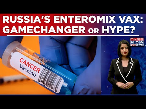 Russia’s ‘Enteromix’ Cancer Vaccine: Gamechanger or Global Hype? How Much Will It Cost? Know All